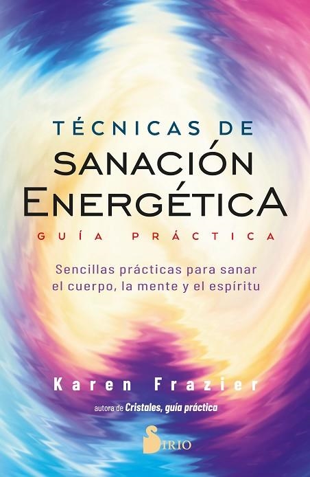 TÉCNICAS DE SANACIÓN ENERGÉTICA. GUÍA PRÁCTICA | 9788418531477 | FRAZIER, KAREN | Llibreria Online de Vilafranca del Penedès | Comprar llibres en català