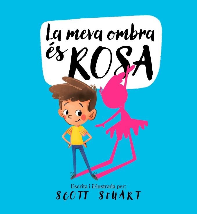 LA MEVA OMBRA ÉS ROSA | 9788448858209 | STUART, SCOTT | Llibreria Online de Vilafranca del Penedès | Comprar llibres en català