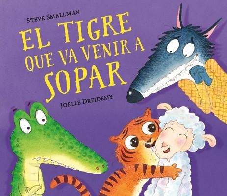 EL TIGRE QUE VA VENIR A SOPAR | 9788448857523 | SMALLMAN, STEVE/DREIDEMY, JOËLLE | Llibreria Online de Vilafranca del Penedès | Comprar llibres en català