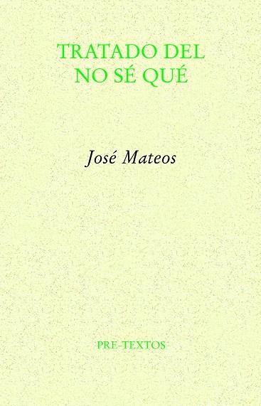 TRATADO DEL NO SÉ QUÉ | 9788418935091 | MATEOS, JOSÉ | Llibreria L'Odissea - Libreria Online de Vilafranca del Penedès - Comprar libros