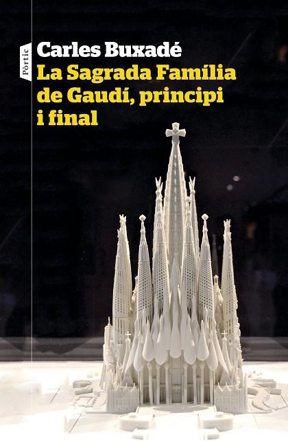 LA SAGRADA FAMÍLIA DE GAUDÍ PRINCIPI I FINAL | 9788498094718 | BUXADÉ, CARLES | Llibreria Online de Vilafranca del Penedès | Comprar llibres en català