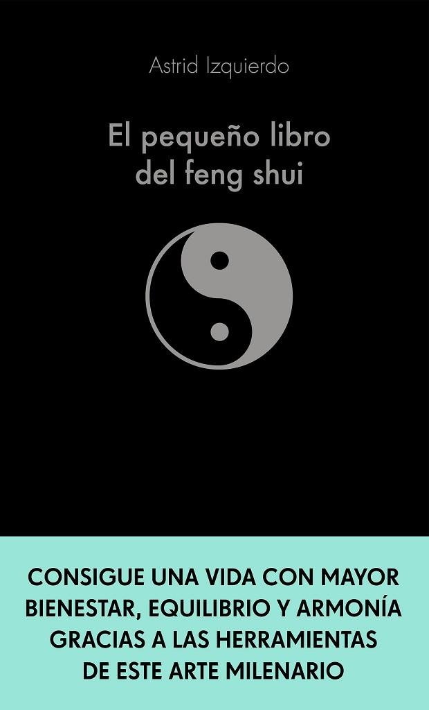 EL PEQUEÑO LIBRO DEL FENG SHUI | 9788413441115 | IZQUIERDO, ASTRID | Llibreria Online de Vilafranca del Penedès | Comprar llibres en català