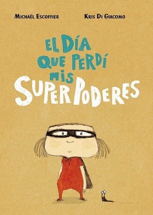 EL DÍA QUE PERDÍ MIS SUPERPODERES | 9788416427451 | ESCOFFIER, MICHÄEL/DI GIACOMO, KRIS | Llibreria L'Odissea - Libreria Online de Vilafranca del Penedès - Comprar libros