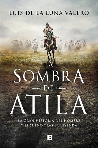 LA SOMBRA DE ATILA | 9788466670555 | DE LA LUNA VALERO, LUIS | Llibreria Online de Vilafranca del Penedès | Comprar llibres en català