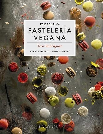 ESCUELA DE PASTELERÍA VEGANA | 9788418473951 | RODRÍGUEZ SEGURA, TONI | Llibreria Online de Vilafranca del Penedès | Comprar llibres en català