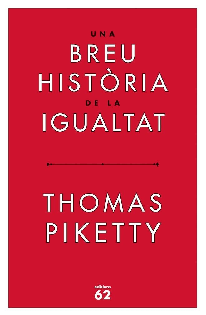 UNA BREU HISTÒRIA DE LA IGUALTAT | 9788429779844 | PIKETTY, THOMAS | Llibreria L'Odissea - Libreria Online de Vilafranca del Penedès - Comprar libros