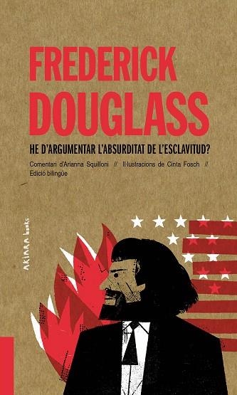 FREDERICK DOUGLASS: HE D’ARGUMENTAR L’ABSURDITAT DE L’ESCLAVITUD? | 9788418972010 | SQUILLONI, ARIANNA | Llibreria Online de Vilafranca del Penedès | Comprar llibres en català