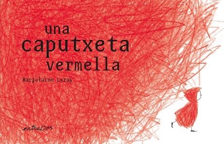 UNA CAPUTXETA VERMELLA | 9788412205695 | LERAY, MARJOLAINE | Llibreria Online de Vilafranca del Penedès | Comprar llibres en català