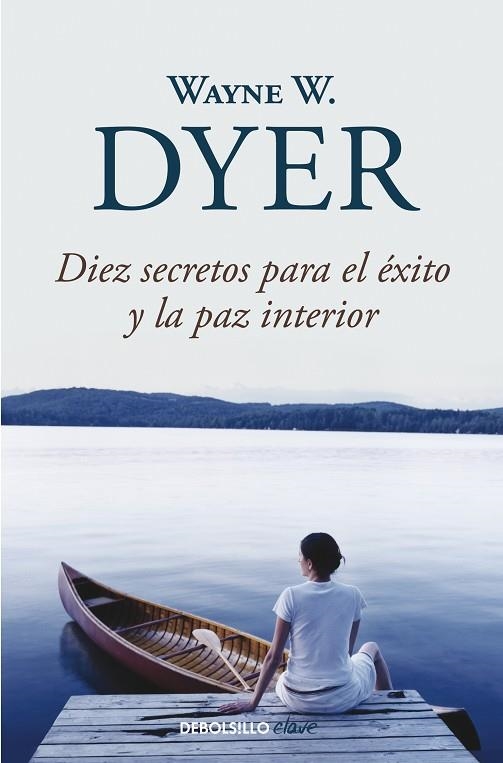 DIEZ SECRETOS PARA EL ÉXITO Y LA PAZ INTERIOR | 9788499083599 | DYER, WAYNE W. | Llibreria L'Odissea - Libreria Online de Vilafranca del Penedès - Comprar libros