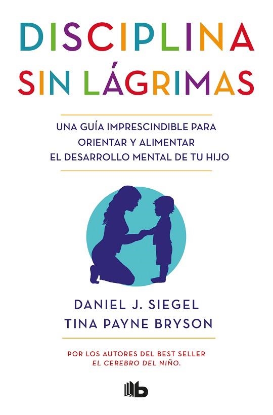 DISCIPLINA SIN LÁGRIMAS | 9788490704523 | SIEGEL, DANIEL J./BRYSON, TINA PAYNE | Llibreria Online de Vilafranca del Penedès | Comprar llibres en català