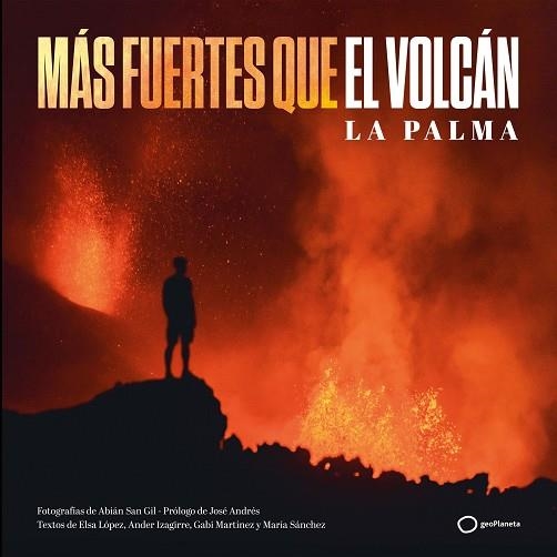 MÁS FUERTES QUE EL VOLCÁN | 9788408252313 | SAN GIL, ABIÁN/SÁNCHEZ, MARÍA/MARTÍNEZ, GABI/IZAGIRRE, ANDER/LÓPEZ, ELSA | Llibreria Online de Vilafranca del Penedès | Comprar llibres en català