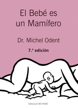 EL BEBÉ ES UN MAMÍFERO | 9788494493164 | ODENT, MICHEL | Llibreria Online de Vilafranca del Penedès | Comprar llibres en català