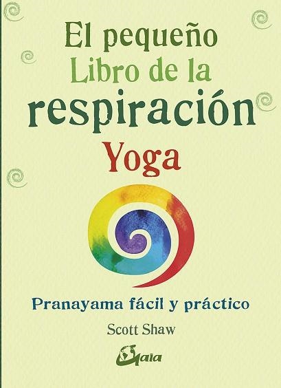 EL PEQUEÑO LIBRO DE LA RESPIRACIÓN YOGA | 9788484457824 | SHAW, SCOTT | Llibreria Online de Vilafranca del Penedès | Comprar llibres en català