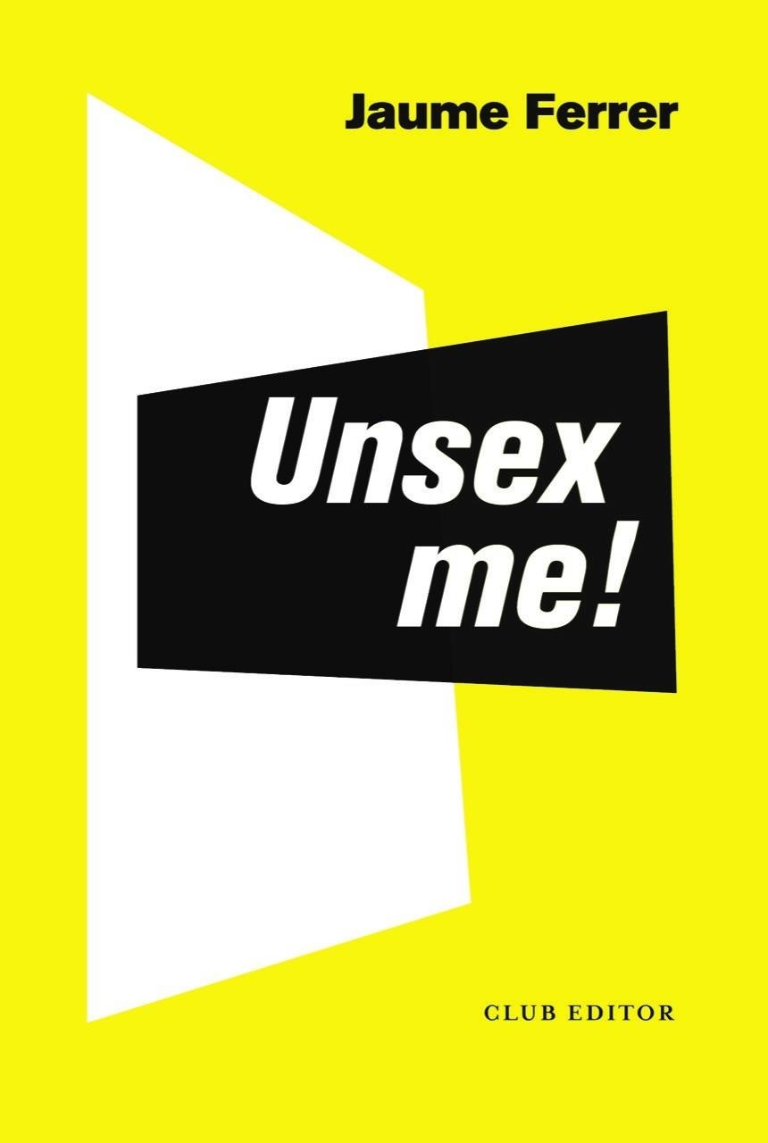 UNSEX ME! | 9788473293235 | FERRER CARMONA, JAUME | Llibreria Online de Vilafranca del Penedès | Comprar llibres en català