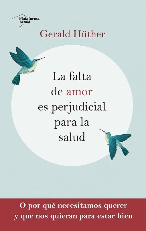 LA FALTA DE AMOR ES PERJUDICIAL PARA LA SALUD | 9788418927201 | HÜTHER, GERALD | Llibreria Online de Vilafranca del Penedès | Comprar llibres en català