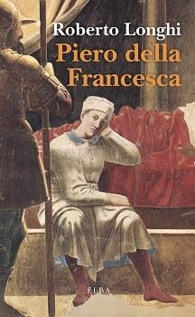 PIERO DELLA FRANCESCA | 9788412467208 | LONGHI, ROBERTO | Llibreria Online de Vilafranca del Penedès | Comprar llibres en català