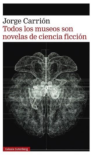 TODOS LOS MUSEOS SON NOVELAS DE CIENCIA FICCIÓN | 9788418807657 | CARRIÓN, JORGE | Llibreria Online de Vilafranca del Penedès | Comprar llibres en català