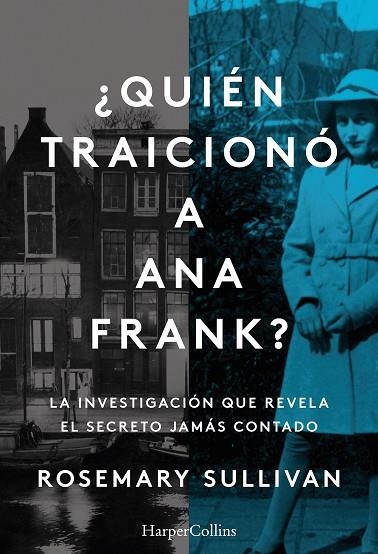 QUIÉN TRAICIONÓ A ANA FRANK LA INVESTIGACIÓN QUE REVELA EL SECRETO JAMÁS CONTA | 9788491396215 | SULLIVAN, ROSEMARY | Llibreria Online de Vilafranca del Penedès | Comprar llibres en català