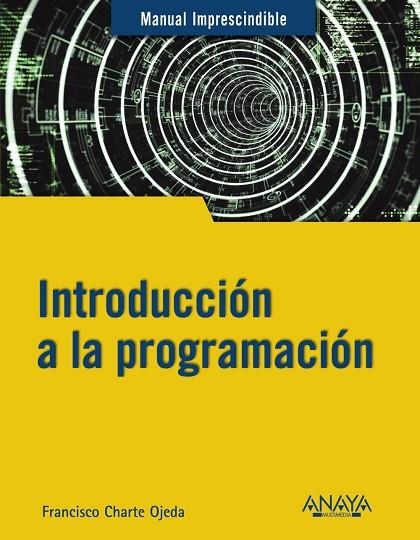 INTRODUCCIÓN A LA PROGRAMACIÓN | 9788441543539 | CHARTE, FRANCISCO | Llibreria Online de Vilafranca del Penedès | Comprar llibres en català