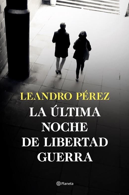 LA ÚLTIMA NOCHE DE LIBERTAD GUERRA | 9788408252870 | PÉREZ, LEANDRO | Llibreria Online de Vilafranca del Penedès | Comprar llibres en català