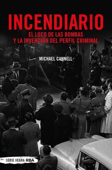 INCENDIARIO EL LOCO DE LAS BOMBAS Y LA INVENCIÓN DEL PERFIL CRIMINAL | 9788491873938 | CANNELL, MICHAEL | Llibreria Online de Vilafranca del Penedès | Comprar llibres en català