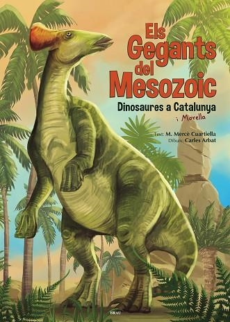 ELS GEGANTS DEL MESOZOIC | 9788418096235 | CUARTIELLA TODOLÍ, M. MERCÈ | Llibreria Online de Vilafranca del Penedès | Comprar llibres en català