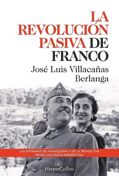 LA REVOLUCIÓN PASIVA DE FRANCO LAS ENTRAÑAS DEL FRANQUISMO Y DE LA TRANSICIÓN | 9788491397311 | LUIS VILLACAÑAS BERLANGA, JOSÉ | Llibreria Online de Vilafranca del Penedès | Comprar llibres en català