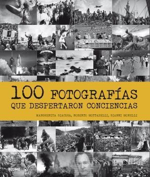 100 FOTOGRAFÍAS QUE DESPERTARON CONCIENCIAS | 9788498019513 | GIACOSA, MARGHERITA/MOTTADELLI, ROBERTO/MORELLI, GIANNI | Llibreria Online de Vilafranca del Penedès | Comprar llibres en català