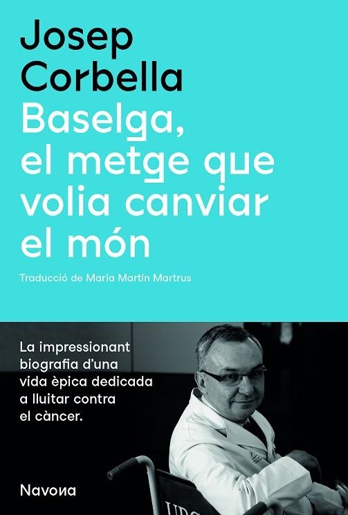 BASELGA, EL METGE QUE VOLIA CANVIAR EL MÓN | 9788419179067 | CORBELLA, JOSEP | Llibreria Online de Vilafranca del Penedès | Comprar llibres en català