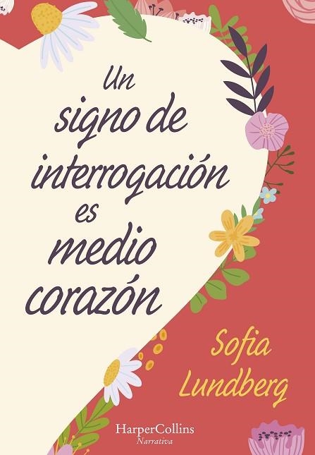 UN SIGNO DE INTERROGACIÓN ES MEDIO CORAZÓN | 9788491397281 | LUNDBERG, SOFIA | Llibreria Online de Vilafranca del Penedès | Comprar llibres en català