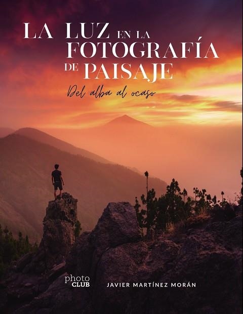 LA LUZ EN LA FOTOGRAFÍA DE PAISAJE | 9788441544666 | MARTÍNEZ MORÁN, JAVIER | Llibreria Online de Vilafranca del Penedès | Comprar llibres en català