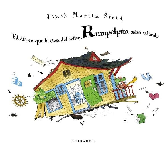 EL DÍA EN QUE LA CASA DEL SEÑOR RUMPELPÚN SALIÓ VOLANDO | 9788412394054 | MARTIN STRID, JAKOB | Llibreria Online de Vilafranca del Penedès | Comprar llibres en català