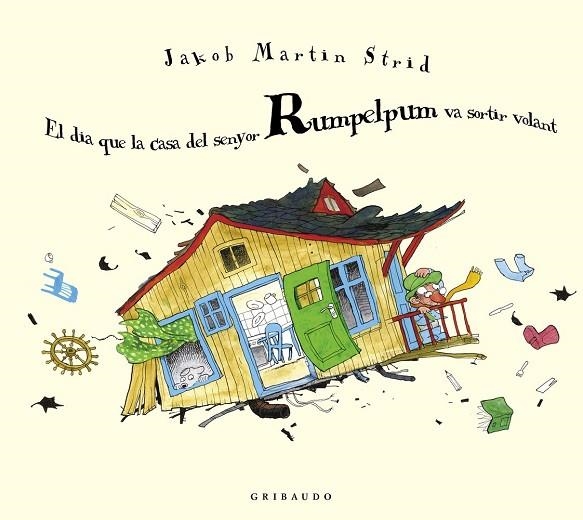 EL DIA QUE LA CASA DEL SENYOR RUMPELPUM VA SORTIR VOLANT | 9788412394061 | MARTIN STRID, JAKOB | Llibreria Online de Vilafranca del Penedès | Comprar llibres en català