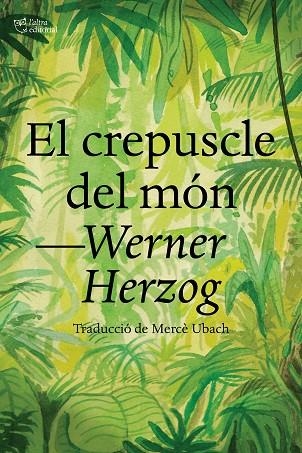 EL CREPUSCLE DEL MÓN | 9788412438284 | HERZOG, WERNER | Llibreria Online de Vilafranca del Penedès | Comprar llibres en català