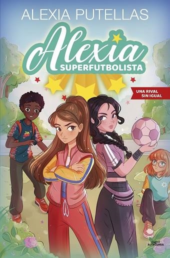 ALEXIA SUPERFUTBOLISTA 3 - UNA RIVAL SIN IGUAL | 9788420459240 | PUTELLAS, ALEXIA | Llibreria Online de Vilafranca del Penedès | Comprar llibres en català