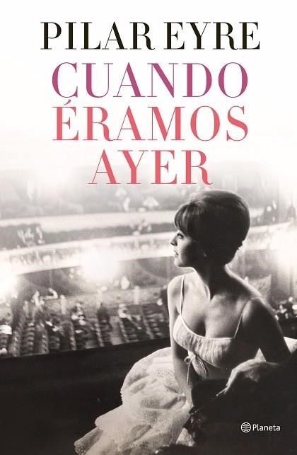 CUANDO ÉRAMOS AYER | 9788408254737 | EYRE, PILAR | Llibreria Online de Vilafranca del Penedès | Comprar llibres en català