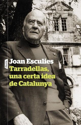 TARRADELLAS UNA CERTA IDEA DE CATALUNYA | 9788498095142 | ESCULIES SERRAT, JOAN | Llibreria L'Odissea - Libreria Online de Vilafranca del Penedès - Comprar libros