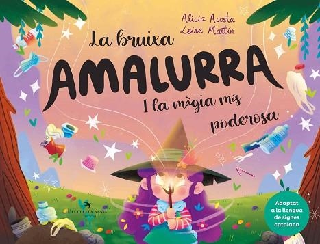 LA BRUIXA AMALURRA I LA MÀGIA MÉS PODEROSA | 9788418522895 | ACOSTA, ALICIA | Llibreria Online de Vilafranca del Penedès | Comprar llibres en català