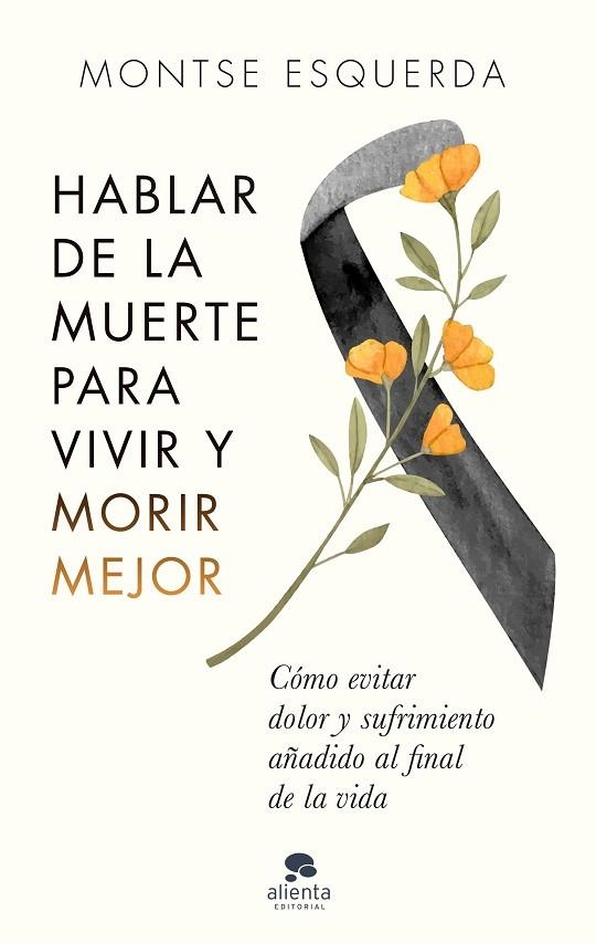 HABLAR DE LA MUERTE PARA VIVIR Y MORIR MEJOR | 9788413441498 | ESQUERDA, MONTSE | Llibreria Online de Vilafranca del Penedès | Comprar llibres en català