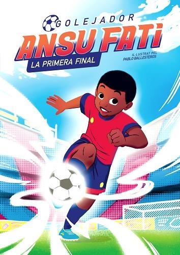 GOLEJADOR 1 ANSU FATI LA PRIMERA FINAL | 9788448860349 | FATI, ANSU/BALLESTEROS, PABLO | Llibreria Online de Vilafranca del Penedès | Comprar llibres en català