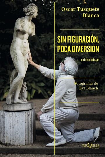 SIN FIGURACIÓN POCA DIVERSIÓN | 9788411071024 | TUSQUETS, OSCAR | Llibreria Online de Vilafranca del Penedès | Comprar llibres en català