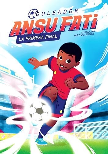 ANSU FATI. LA PRIMERA FINAL (GOLEADOR 1) | 9788448860363 | FATI, ANSU/BALLESTEROS, PABLO | Llibreria Online de Vilafranca del Penedès | Comprar llibres en català