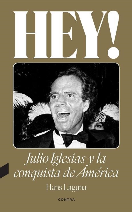 HEY JULIO IGLESIAS Y LA CONQUISTA DE AMÉRICA | 9788418282638 | LAGUNA, HANS | Llibreria Online de Vilafranca del Penedès | Comprar llibres en català