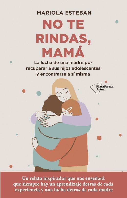 NO TE RINDAS MAMÁ | 9788418927744 | ESTEBAN, MARIOLA | Llibreria Online de Vilafranca del Penedès | Comprar llibres en català