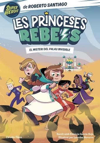 LES PRINCESES REBELS 2 EL MISTERI DEL PALAU INVISIBLE | 9788413892078 | SANTIAGO, ROBERTO | Llibreria Online de Vilafranca del Penedès | Comprar llibres en català