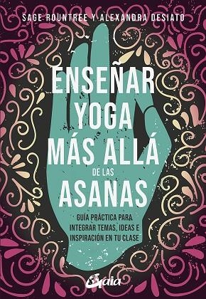 ENSEÑAR YOGA MÁS ALLÁ DE LAS ASANAS | 9788484459361 | ROUNTREE, SAGER/DESIATO, ALEXANDRA | Llibreria Online de Vilafranca del Penedès | Comprar llibres en català