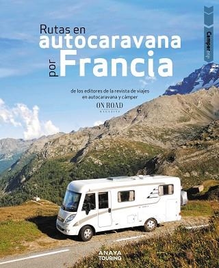 RUTAS EN AUTOCARAVANA POR FRANCIA | 9788491585008 | BELTRÁN MONJE, LOLI/RODRÍGUEZ MARTÍNEZ, CONRADO | Llibreria Online de Vilafranca del Penedès | Comprar llibres en català