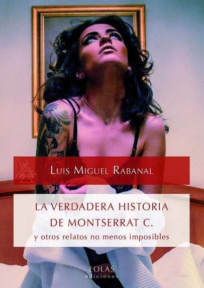 LA VERDADERA HISTORIA DE MONTSERRAT C Y OTROS RELATOS NO MENOS IMPOSIBLES | 9788416613298 | RABANAL RABANAL, LUIS MIGUEL | Llibreria Online de Vilafranca del Penedès | Comprar llibres en català