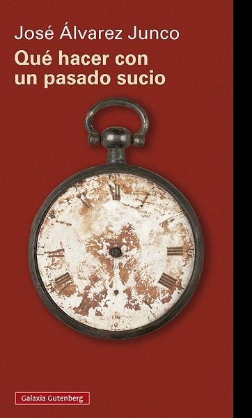 QUÉ HACER CON UN PASADO SUCIO | 9788418807640 | ÁLVAREZ JUNCO, JOSÉ | Llibreria Online de Vilafranca del Penedès | Comprar llibres en català