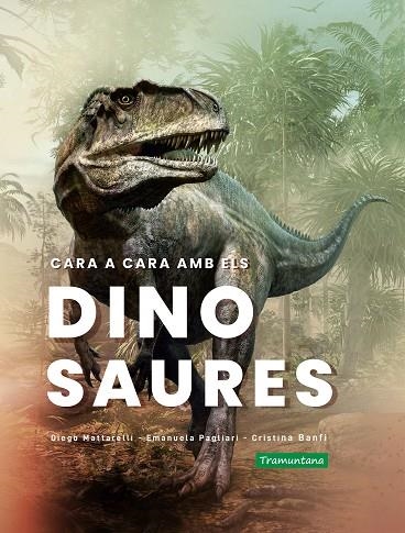 CARA A CARA AMB ELS DINOSAURES | 9788418520365 | MATTARELLI, DIEGO/PAGLIARI, EMANUELA/BANFI, CRISTINA | Llibreria Online de Vilafranca del Penedès | Comprar llibres en català